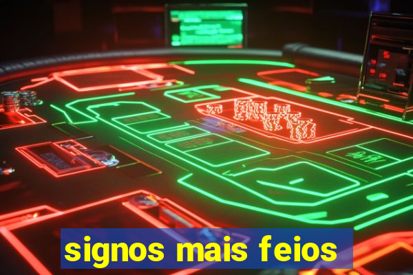 signos mais feios
